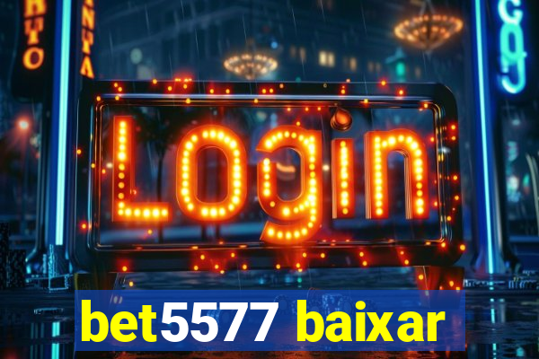 bet5577 baixar